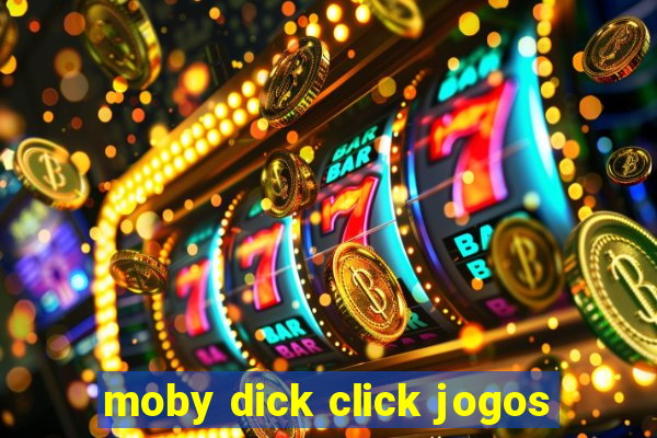 moby dick click jogos